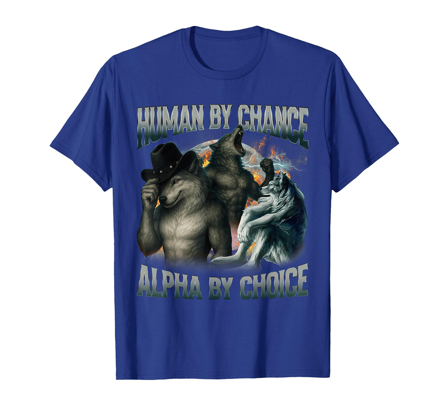 Human by Chance Alpha by Choice Funny Alpha Wolf Meme Humor T-Shirt