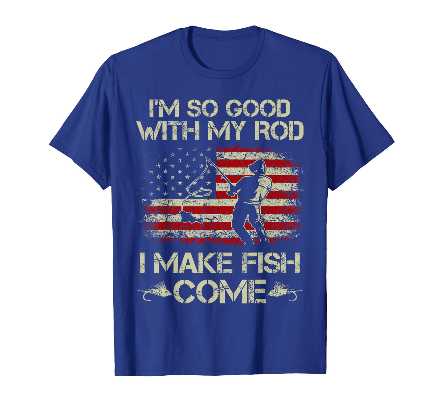 Im So Good with My Rod I Make Fish Come USA Flag Fishing Men T-Shirt