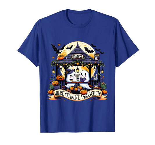 Gilmore Ghouls Where You Haunt I Will Follow Funny Halloween T-Shirt