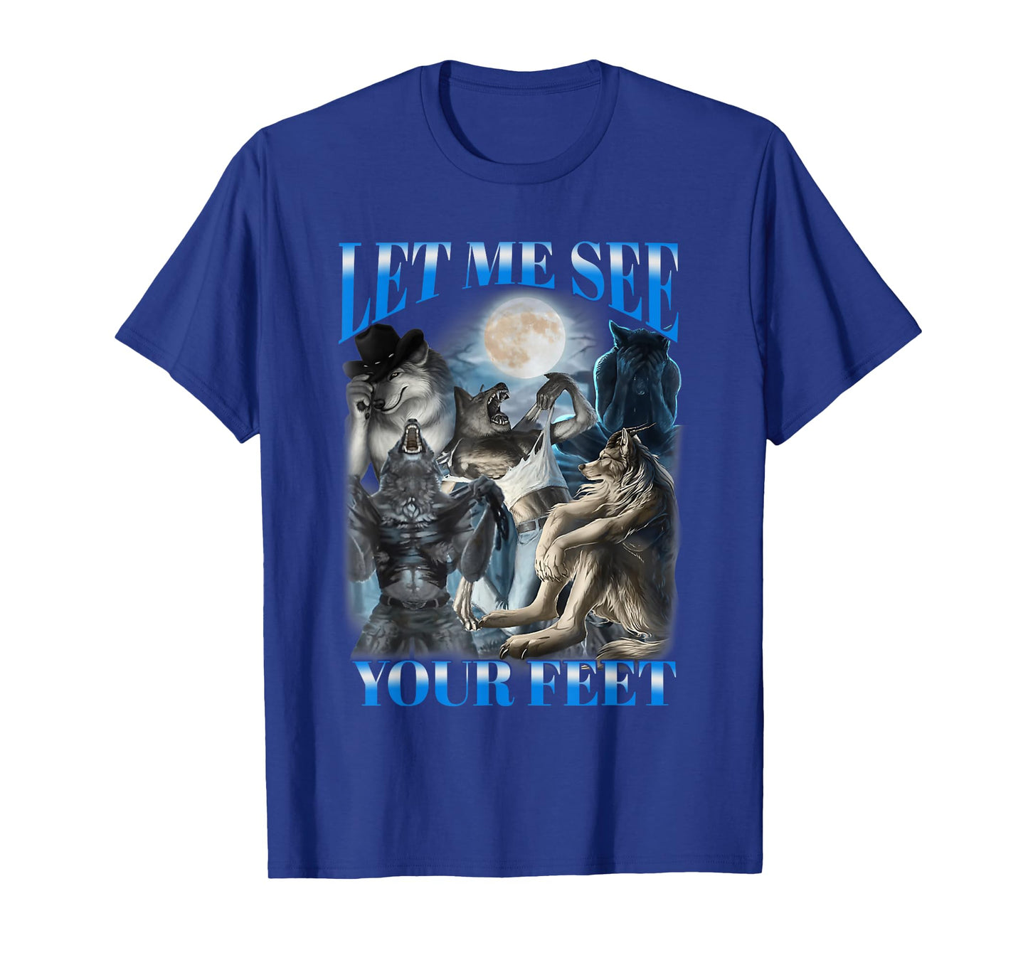 Let Me See Your Feet Aggressive Cringe Wolf Werewolf Meme T-Shirt