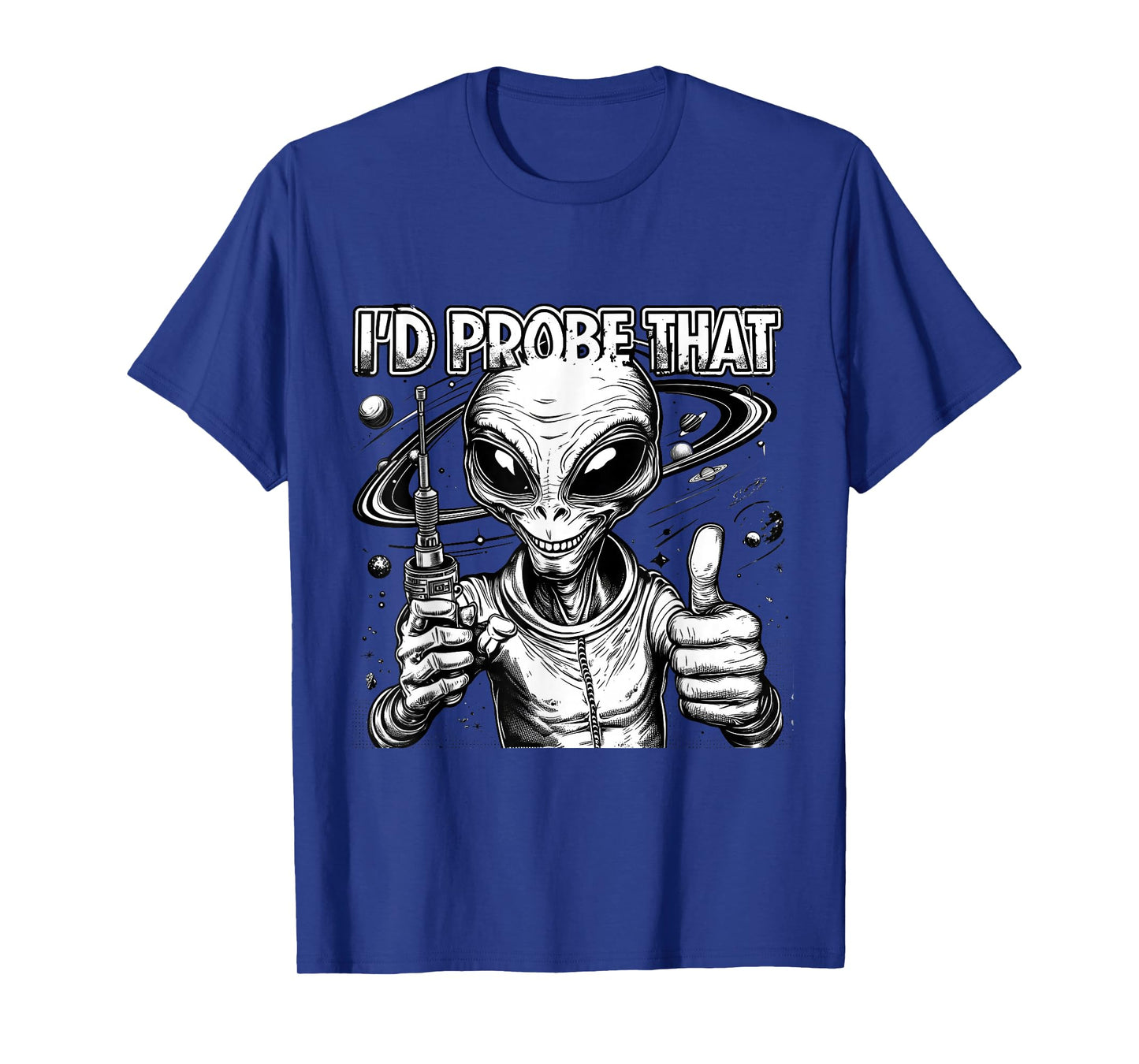 Funny Alien I'd Probe That UFO Space Humor Art T-Shirt