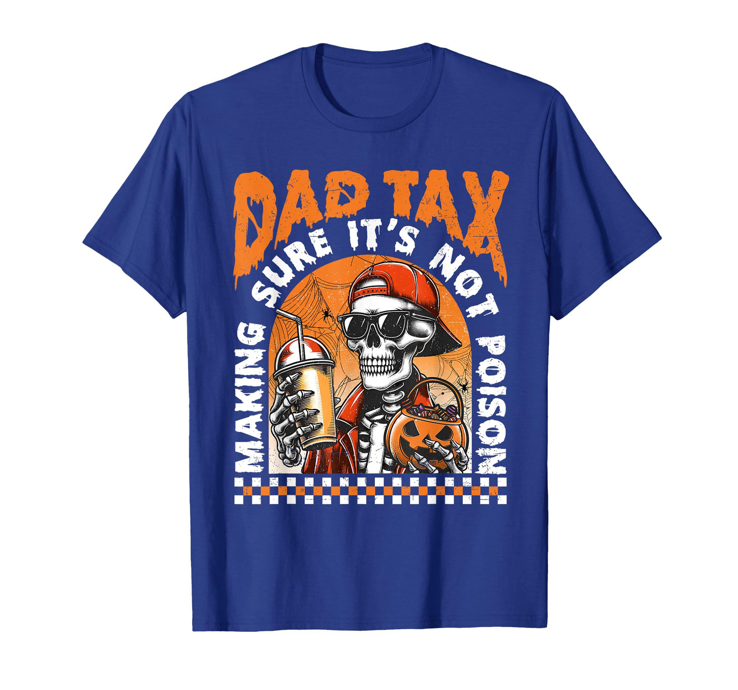 Dad Tax Making Sure It's Not Poison Happy Halloween Skeleton T-Shirt