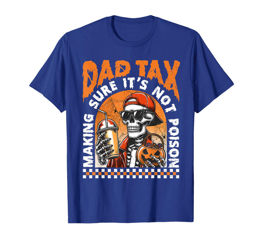 Dad Tax Making Sure It's Not Poison Happy Halloween Skeleton T-Shirt