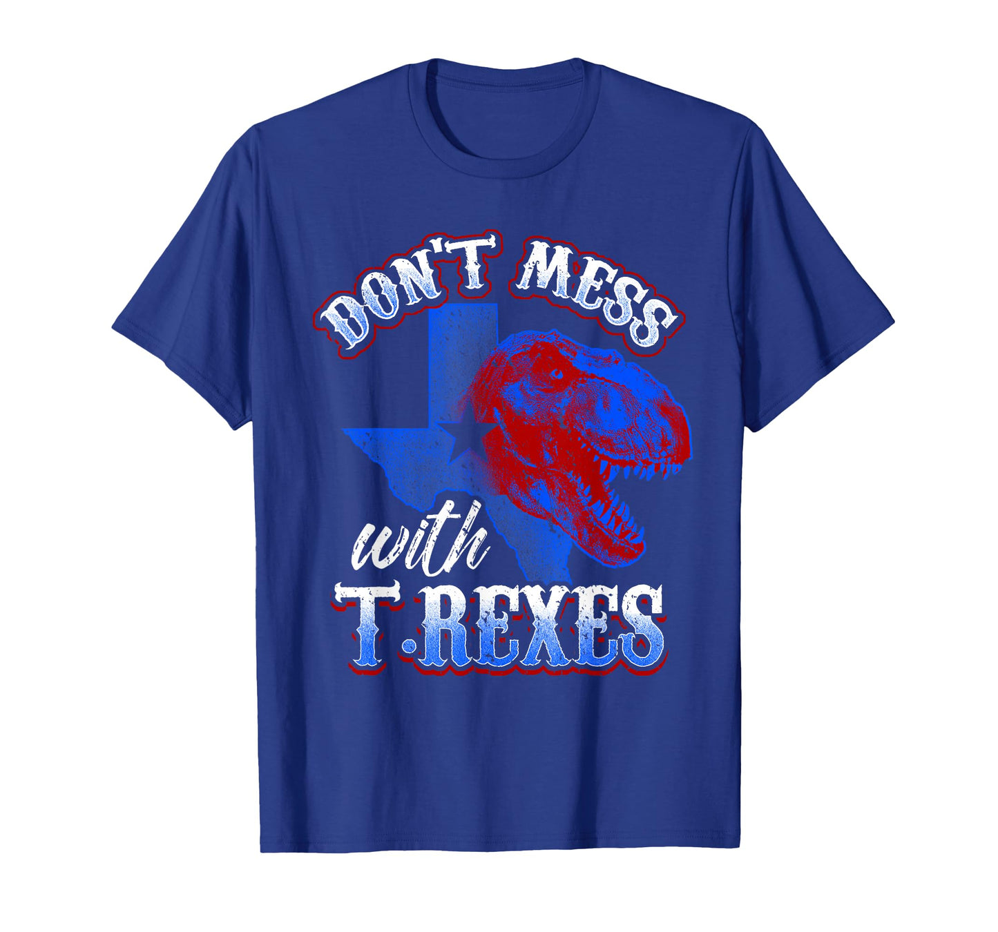 Don’t Mess with T-Rexes Funny Texas Dinosaur Design T-Shirt