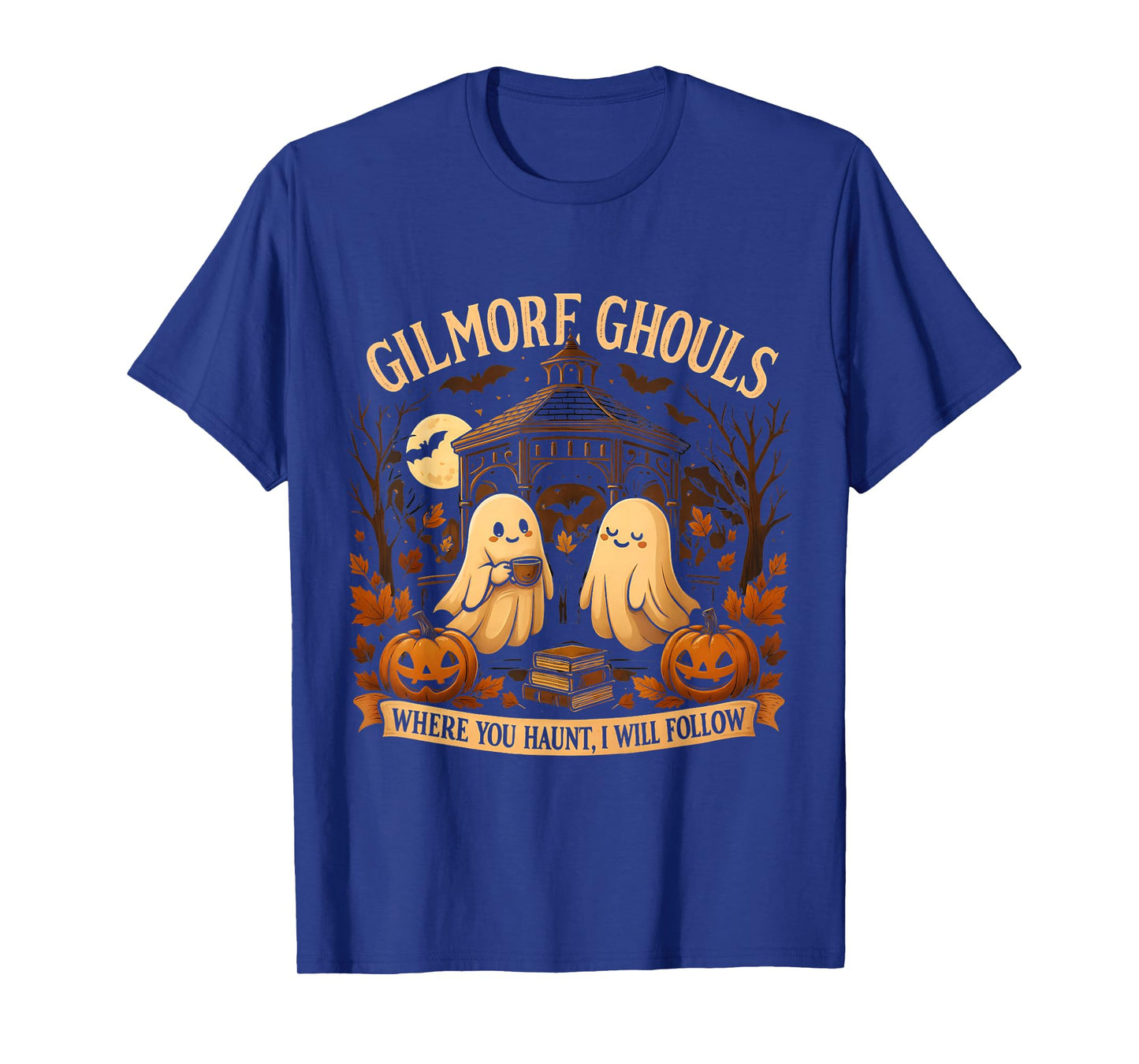 Gilmore Ghouls Where You Haunt, I Will Follow Fall Ghost T-Shirt