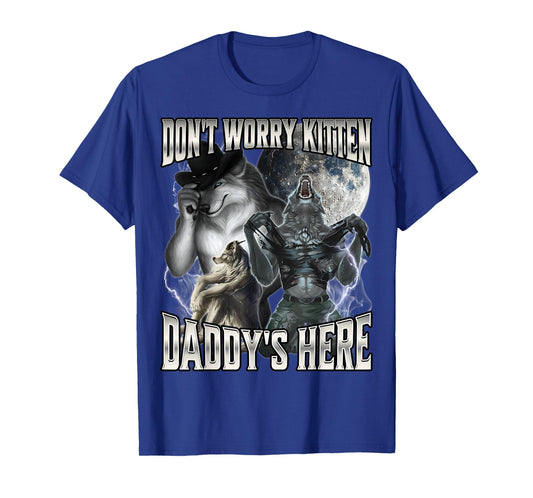 Don't Worry Kitten Daddy's Here T-Shirt