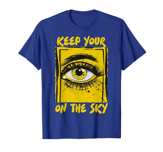 Keep Your Eye On The Sky UFO Alien Area 51 Alien Sighting T-Shirt