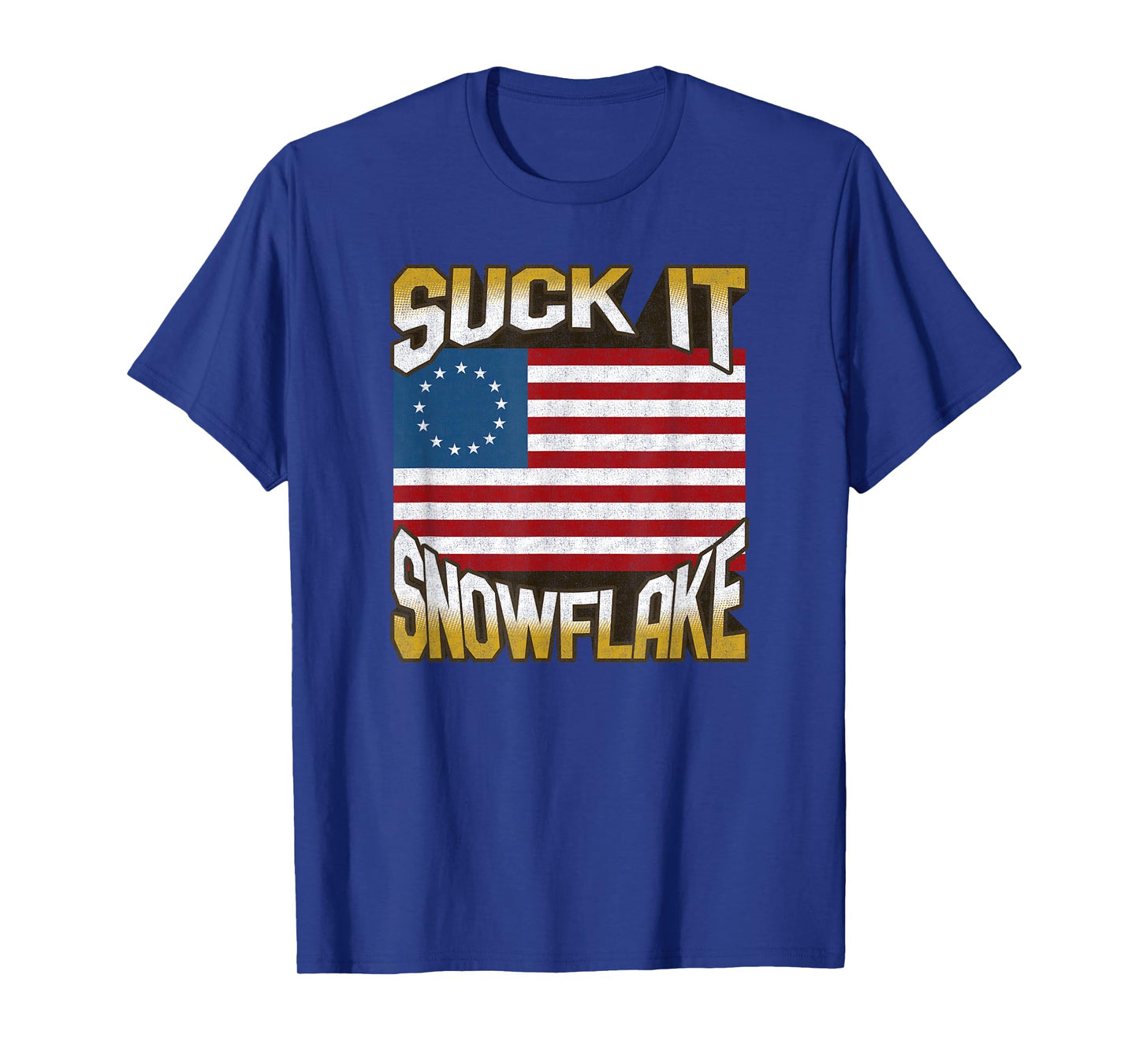 Anti Liberal 1776 Betsy Ross Flag Shirt Suck It Snowflake T-Shirt
