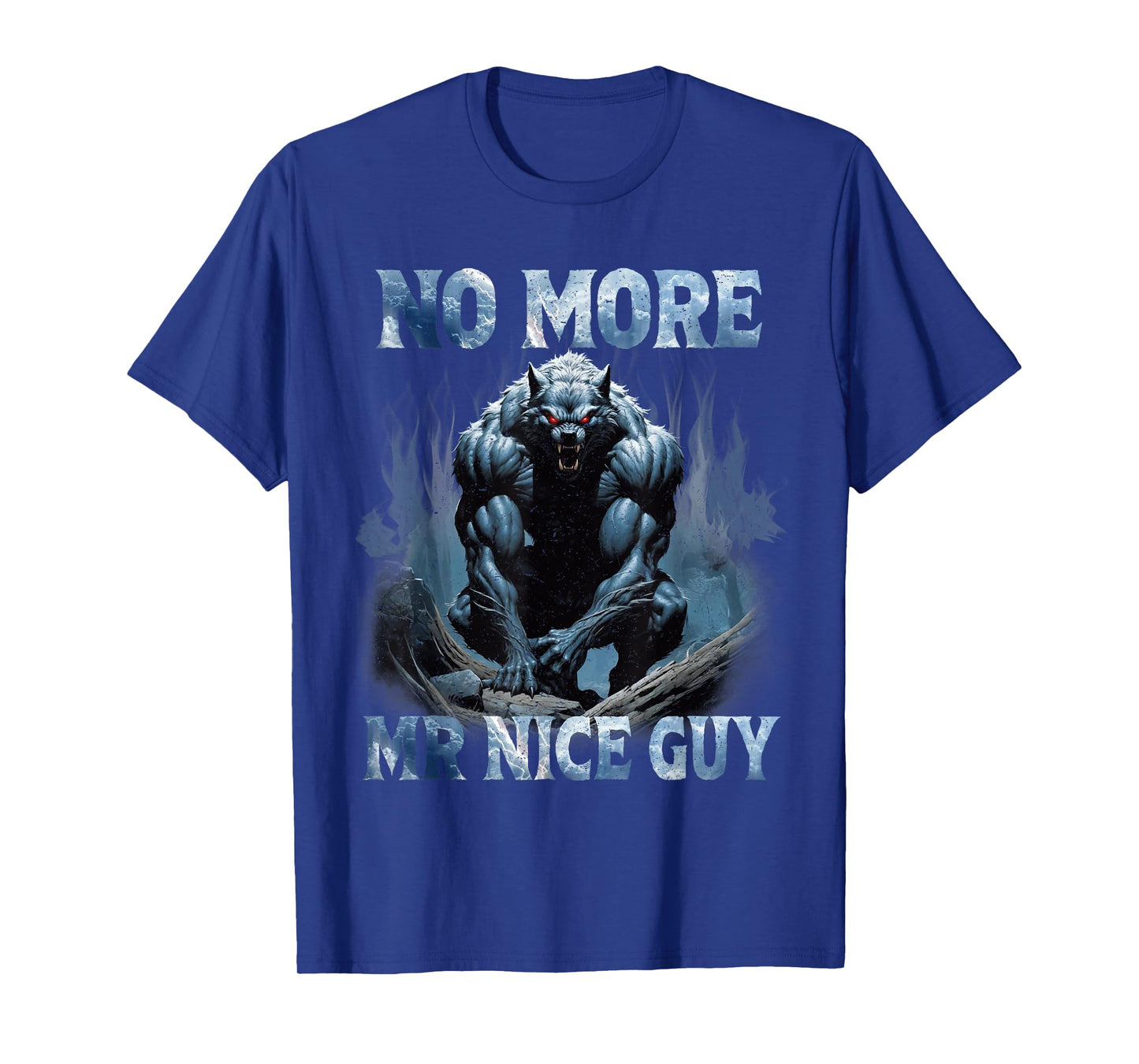 No More Mr Nice Guy Funny Alpha Wolves Meme Alpha Male Wolf T-Shirt