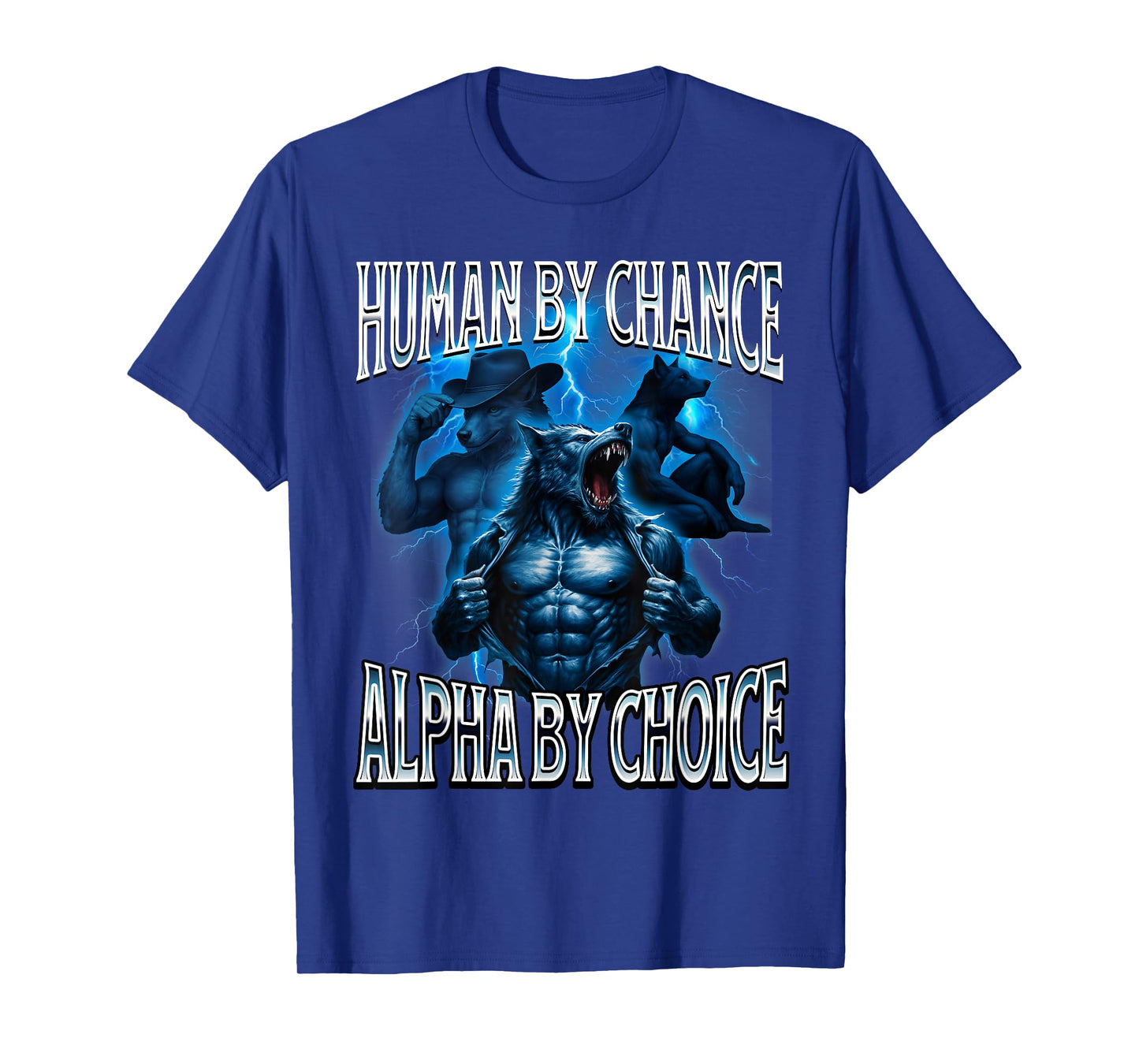 Human by Chance Alpha by Choice Weird Funny Alpha Wolf Meme T-Shirt