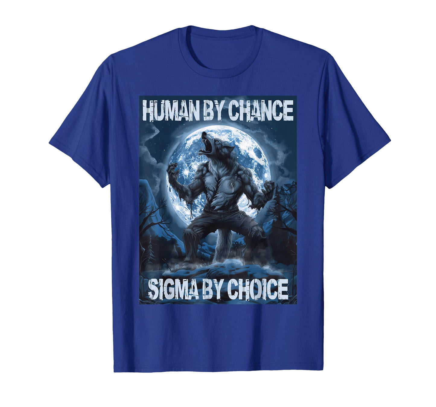 Human By Chance Sigma By Choice Wolf T-Shirt