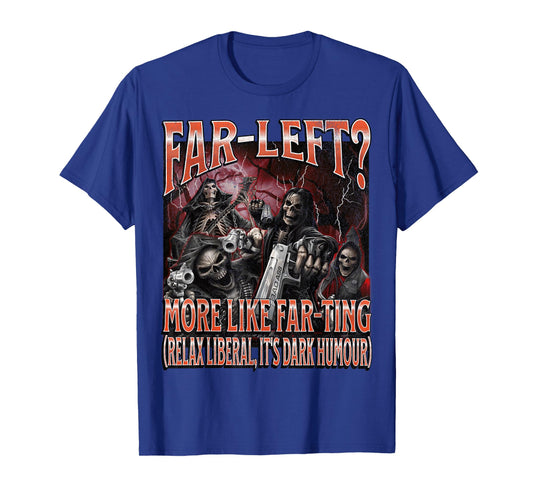 Far Left? More Like Farting Funny Hard Skeleton Meme Bootleg T-Shirt