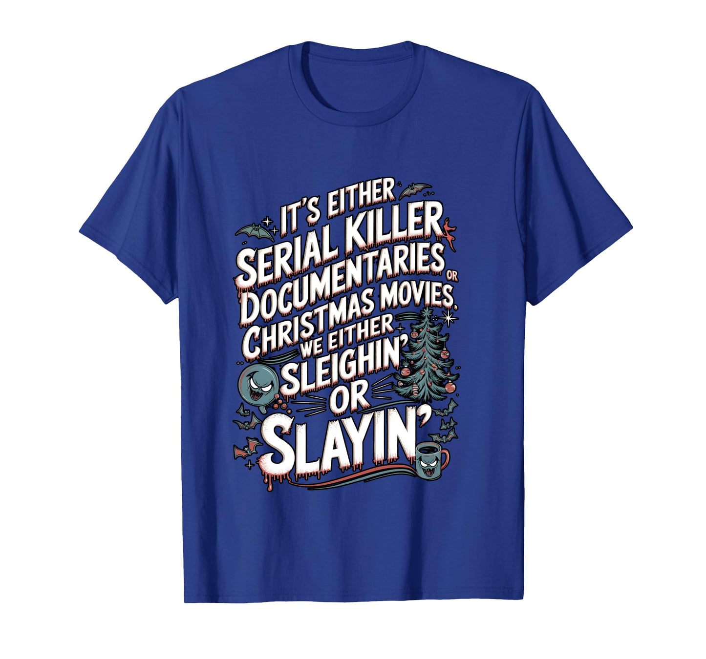 We Either Sleighing or Slaying Serial Killer Christmas Humor Long Sleeve T-Shirt