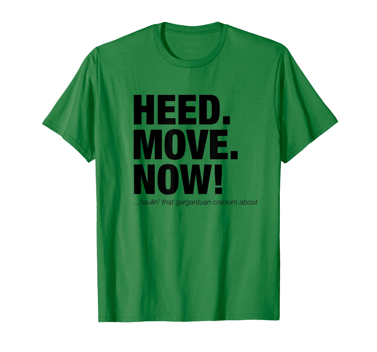 Heed Move Now T-Shirt - Head. Move. Now! Funny Scotsman T-Shirt