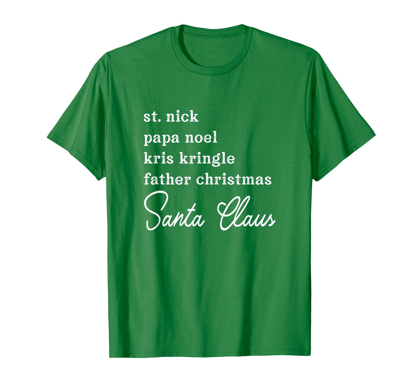 Santa Claus Kris Kringle St. Nick Names Unisex Christmas T-Shirt