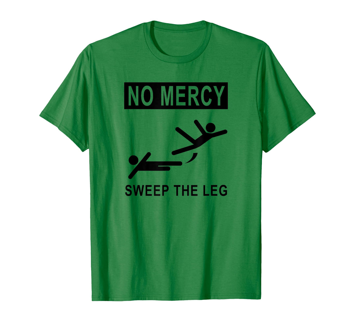 Funny NO MERCY SWEEP THE LEG T-shirt T-Shirt