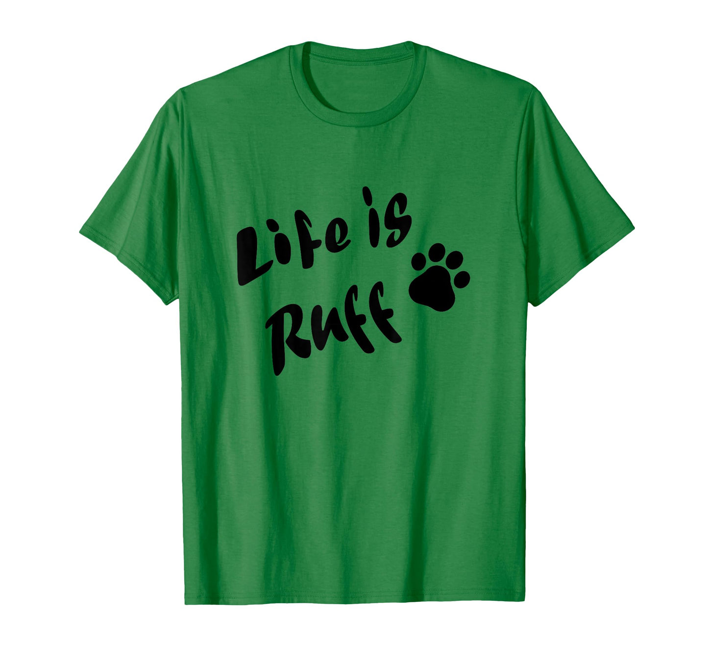 Life is Ruff T-Shirt