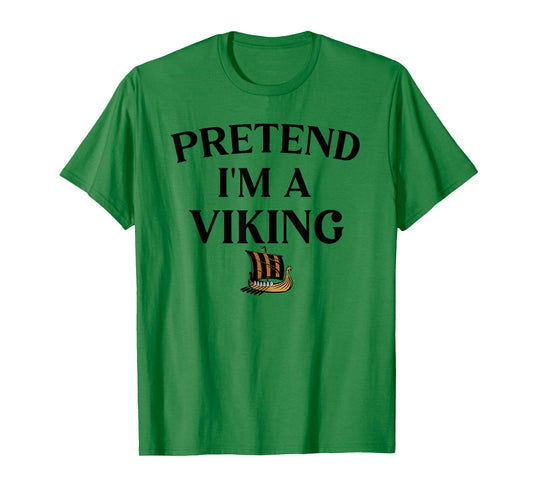 Pretend I'm A Viking Funny Pretend Halloween Party T-Shirt