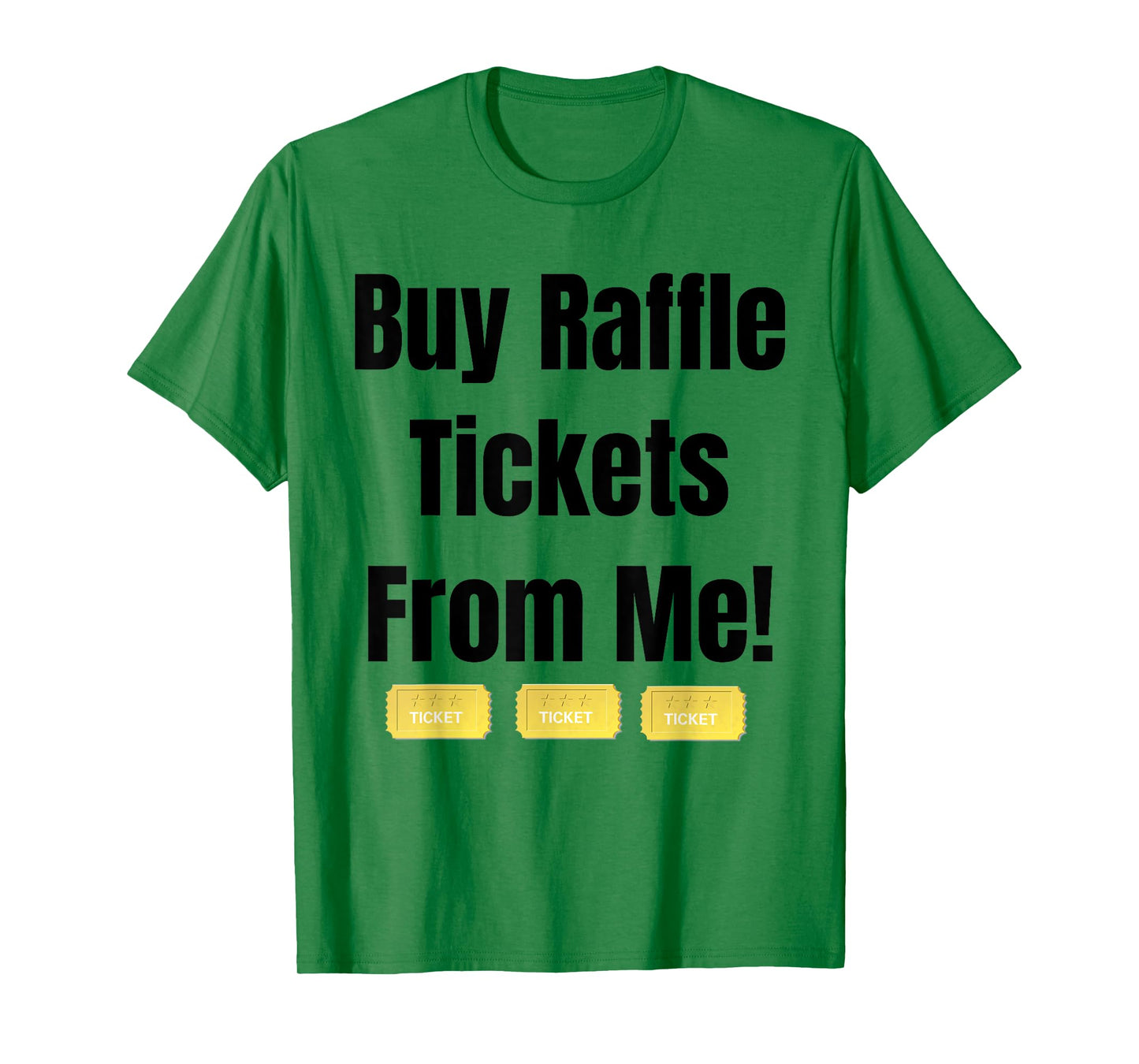 Buy Raffle Tickets Here From Me T-Shirt T-Shirt