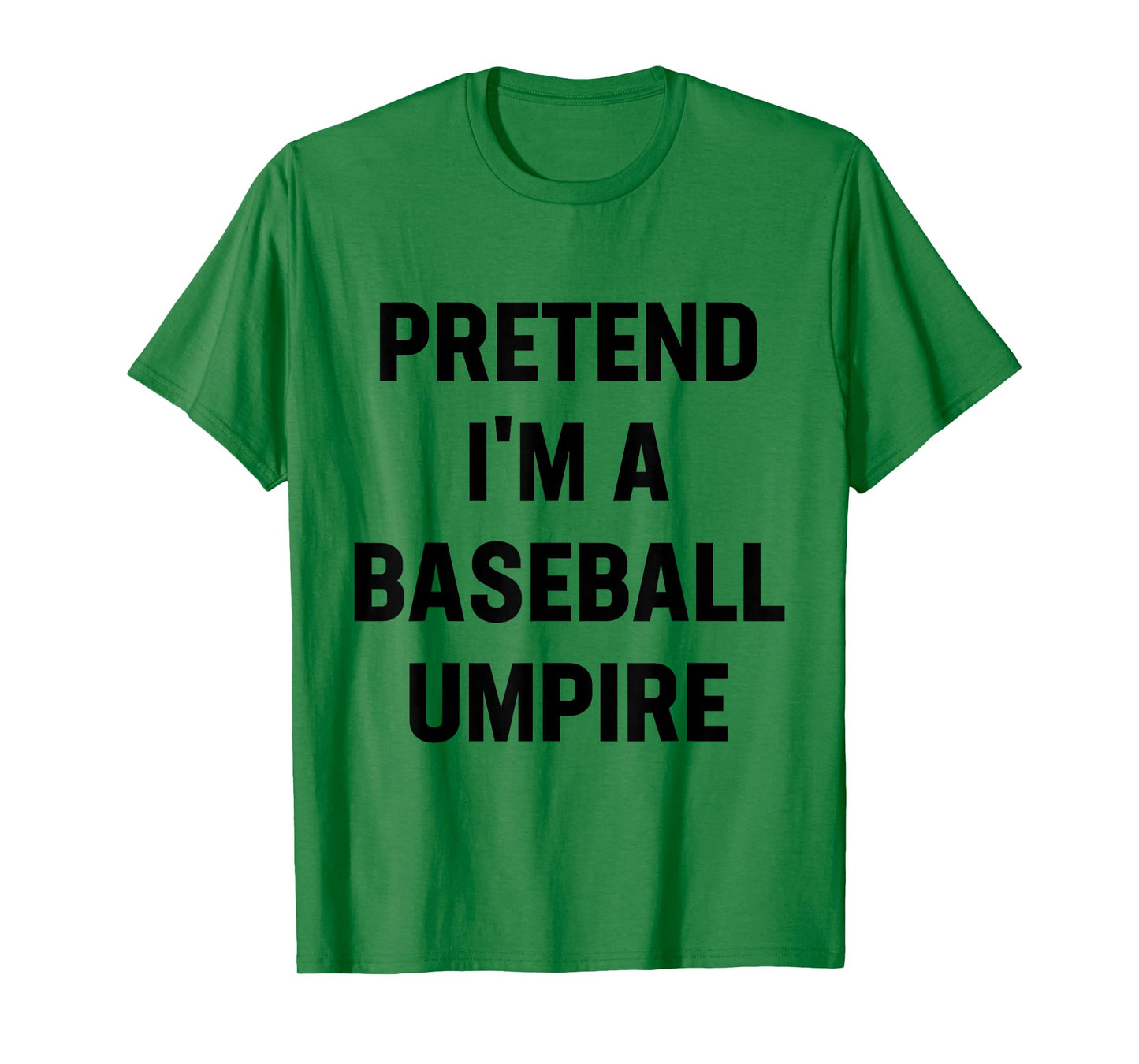 Pretend I'm A Baseball Umpire Costume Funny Halloween Party T-Shirt