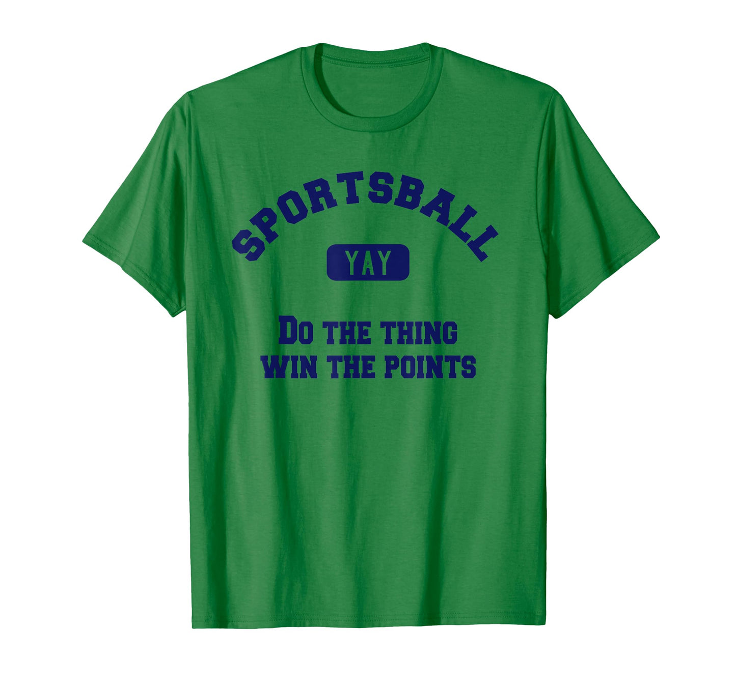 Yay Sportsball Do the Thing Win the Points Funny Sport T-Shirt