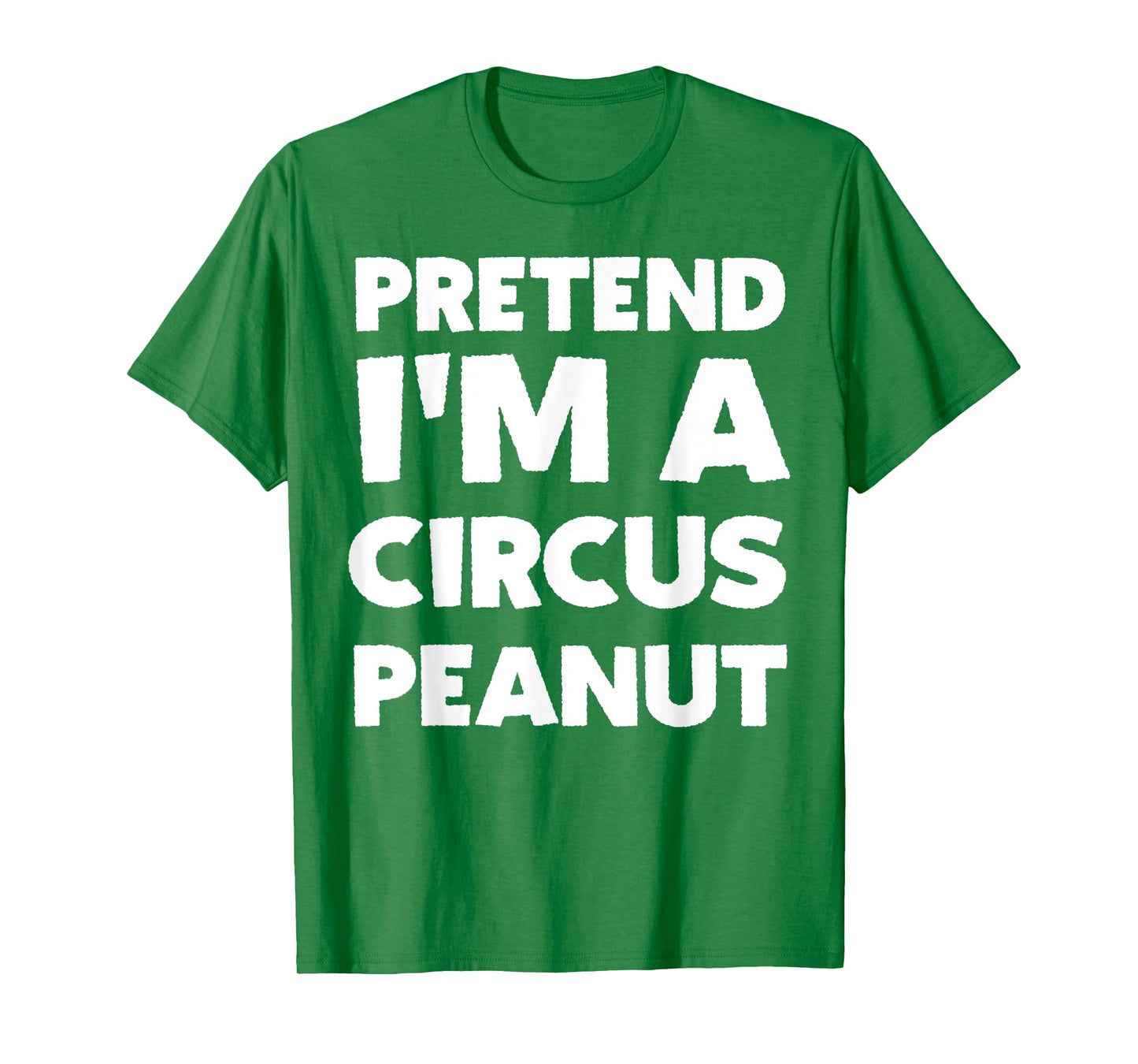 Pretend I'm A Circus Peanut Costume Party Funny Halloween T-Shirt