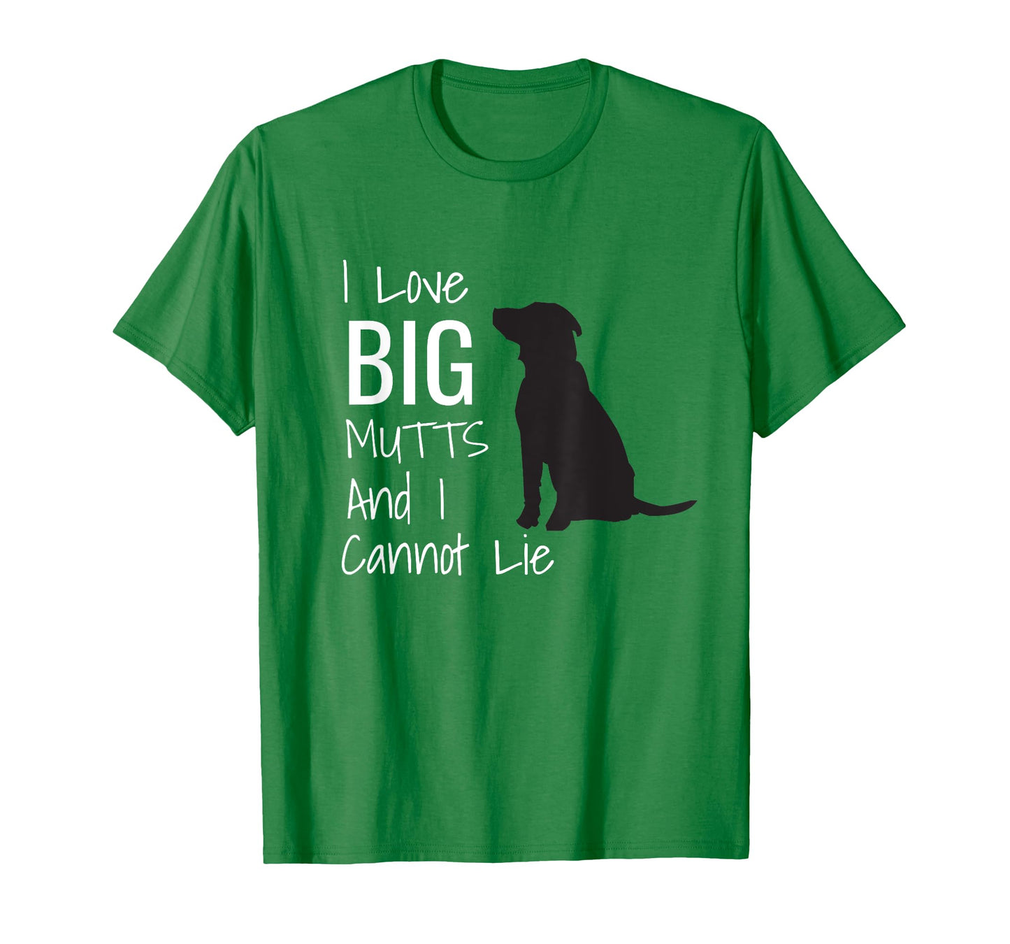 I Love BIG Mutts And I Cannot Lie Funny Dog Men Women Girls Kids T-Shirt