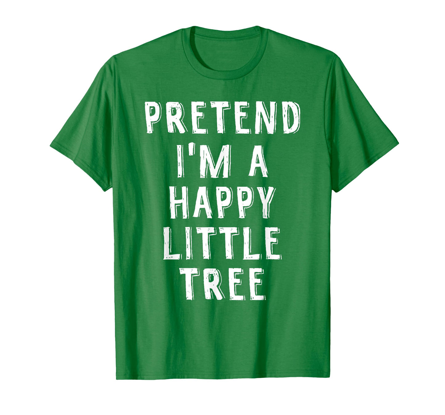 Pretend I'm A Happy Little Tree Lazy Halloween Costume T-Shirt