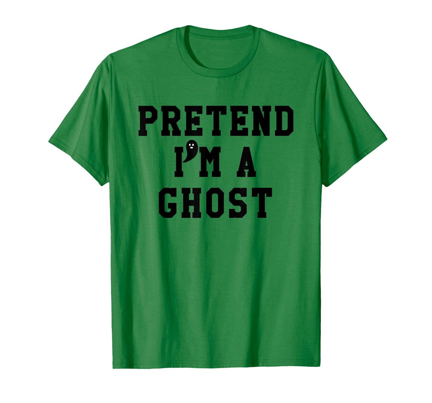 Pretend Im a Ghost Scary Ghost Cute Ghost Halloween Costume T-Shirt