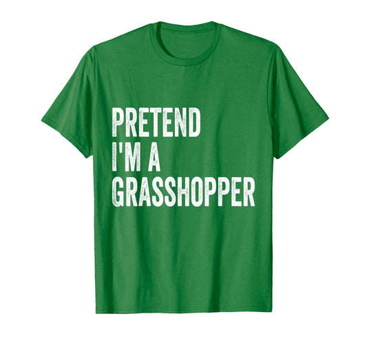 Pretend I'm A Grasshopper Easy Lazy Halloween Costume T-Shirt