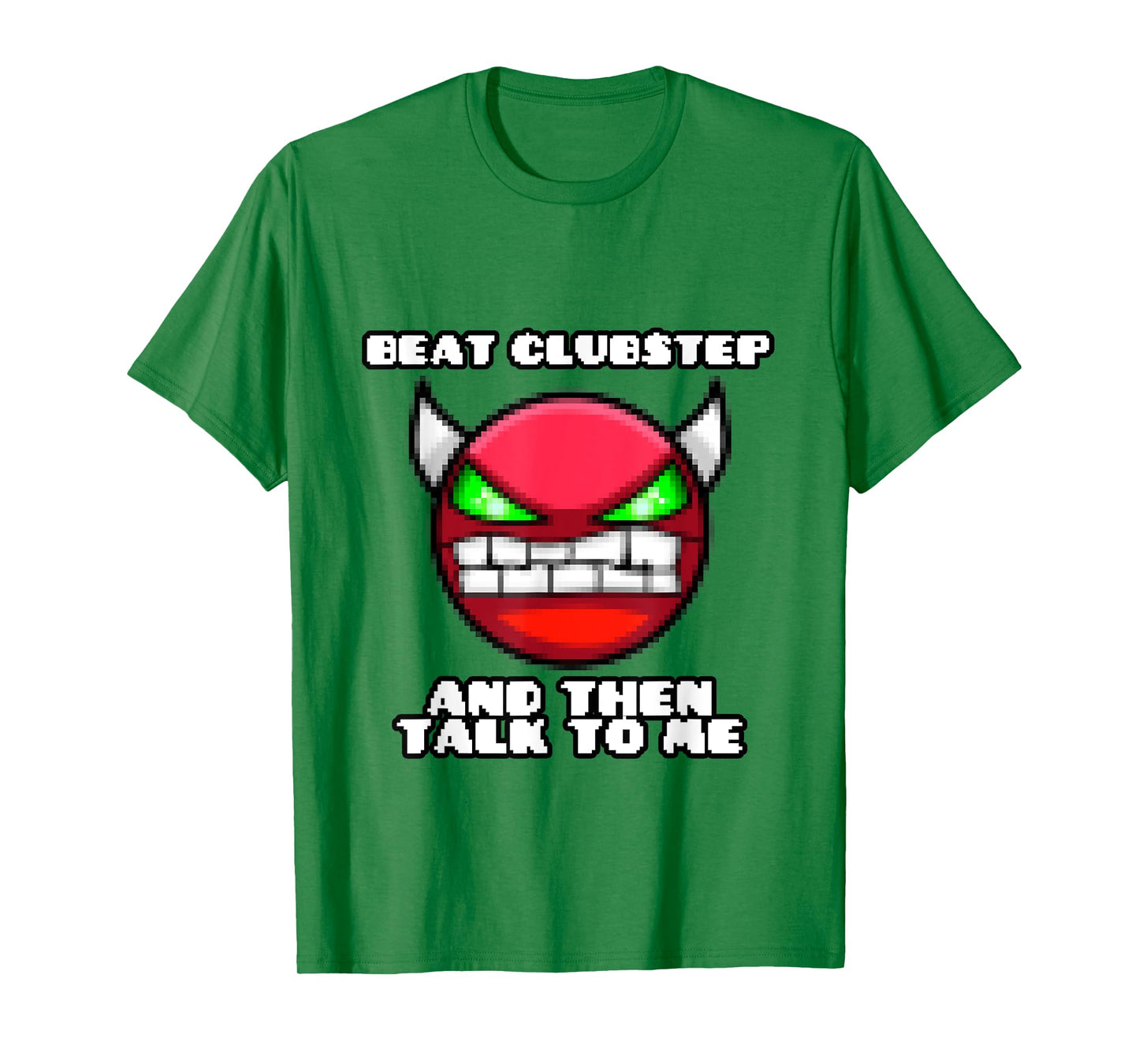 beat clubstep then talk to me ,dash video game , geometry T-Shirt