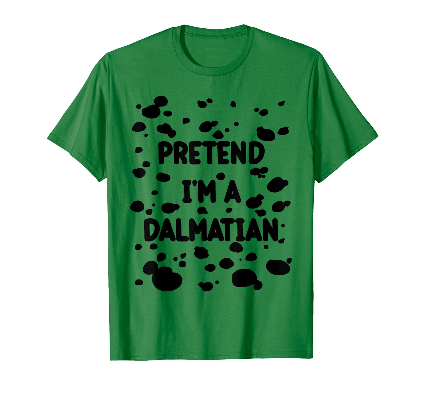 Pretend I'm A Dalmatian Costume Lazy Halloween DIY Costume T-Shirt