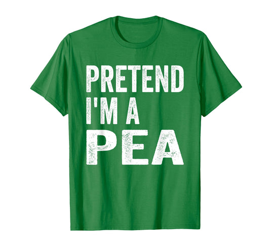 Pretend I'm A Pea Easy Lazy Halloween Costume T-Shirt