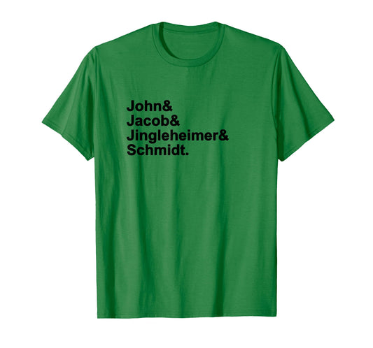 John & Jacob & Jingleheimer & Schmidt. Funny Favorite T-Shirt