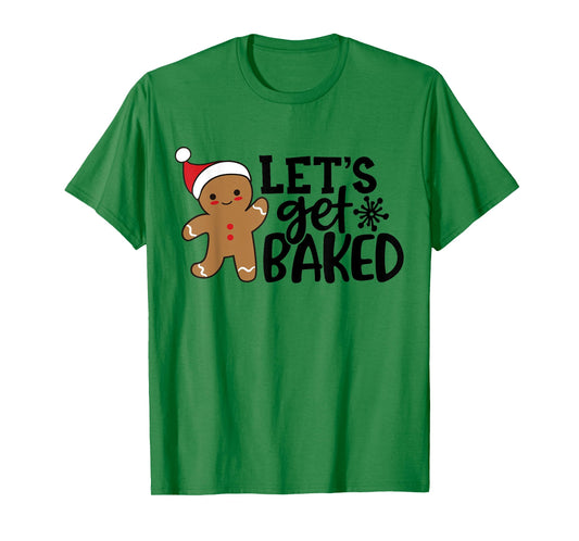 Funny Christmas Xmas Gingerbread Man Cookie Let's Get Baked T-Shirt