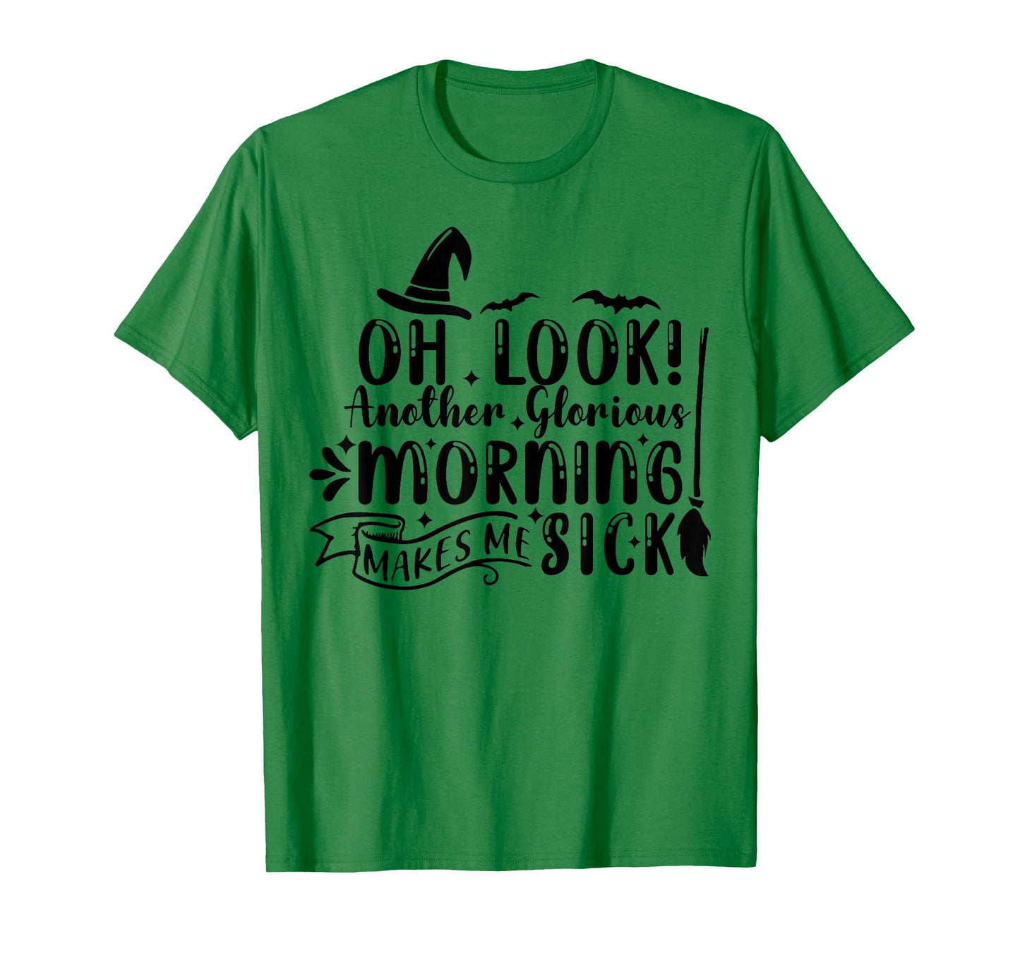 Oh Look Another Glorious Morning Makes Me Sick T-Shirt