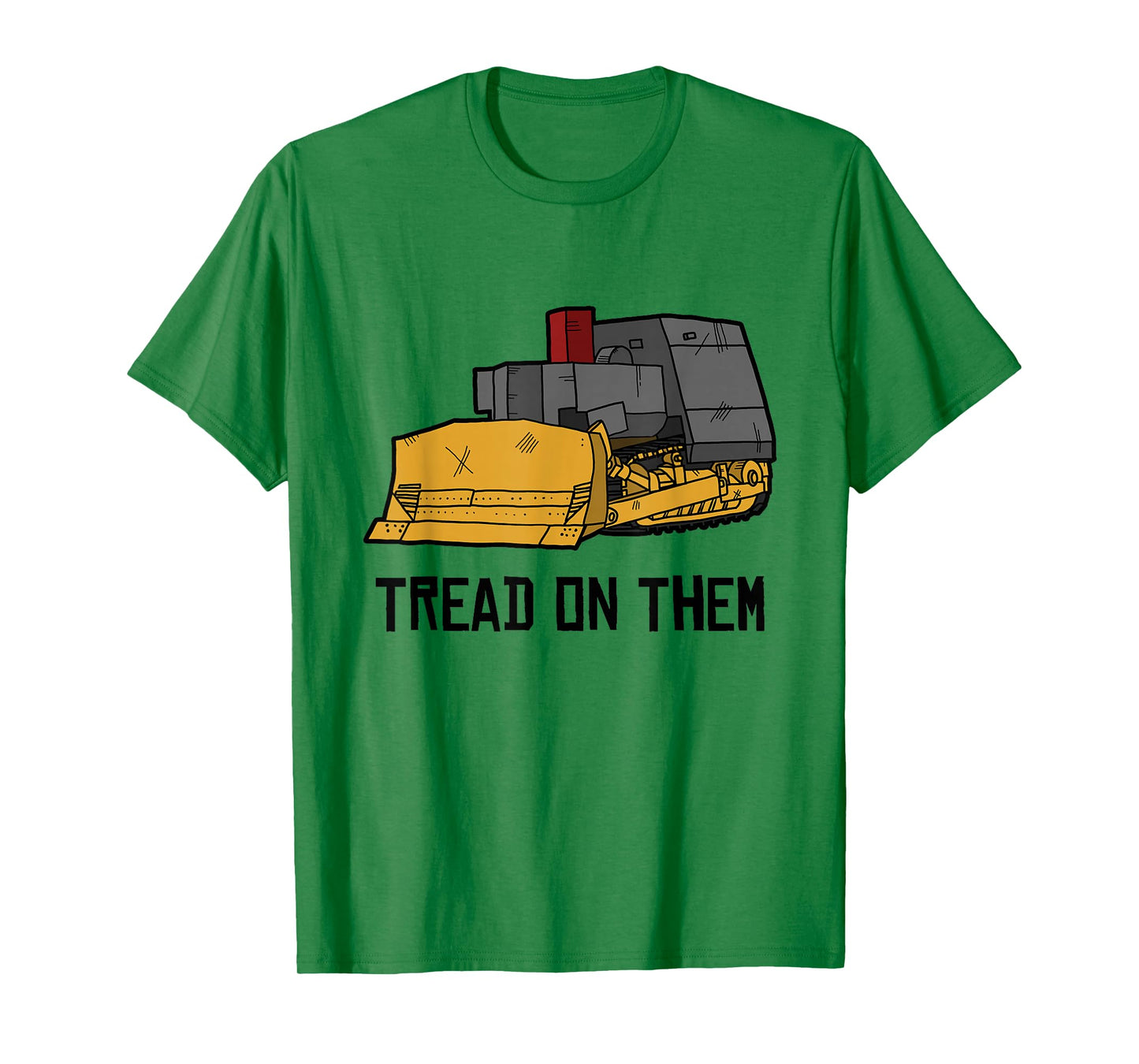 Killdozer Tread on Them Modified Bulldozer Tank T-Shirt