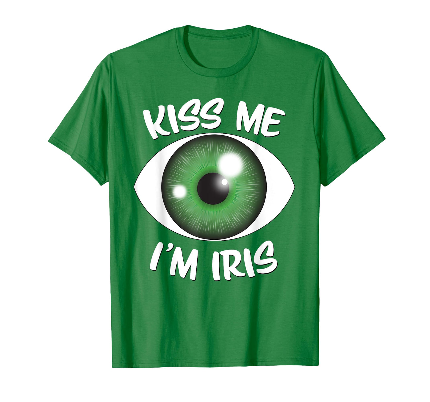 Kiss Me I'm Iris - St Patricks Day Green Eyeball T-Shirt
