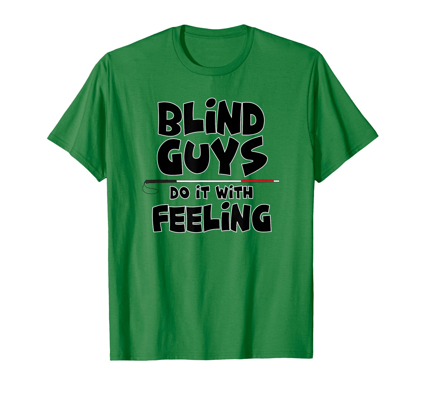 "Blind Guys Do It With Feeling" Low Vision, Blind, T-Shirt T-Shirt