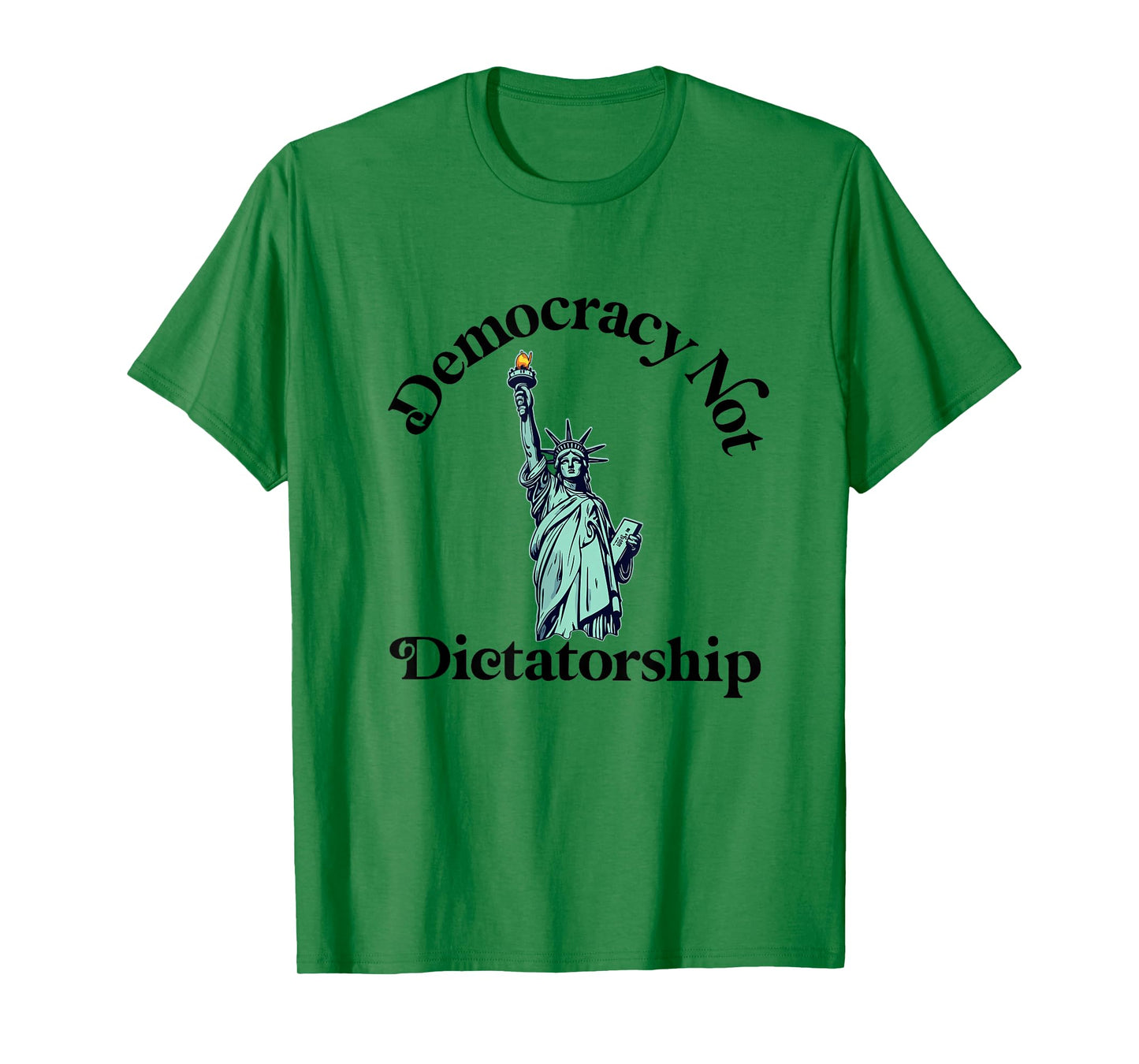 Democracy not Dictatorship American Statue of Liberty T-Shirt