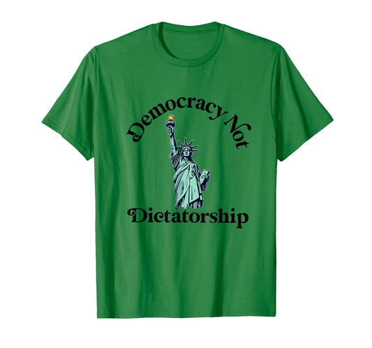 Democracy not Dictatorship American Statue of Liberty T-Shirt