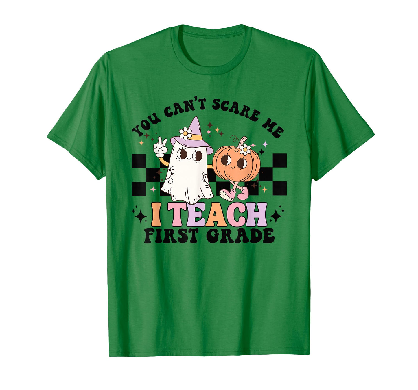 You Cant Scare Me I Teach First Grade Teacher Halloween T-Shirt