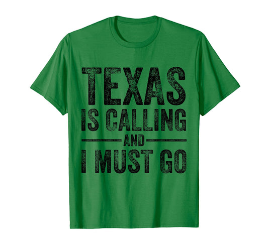 Texas is Calling And I Must Go Funny TX Home State Vintage T-Shirt