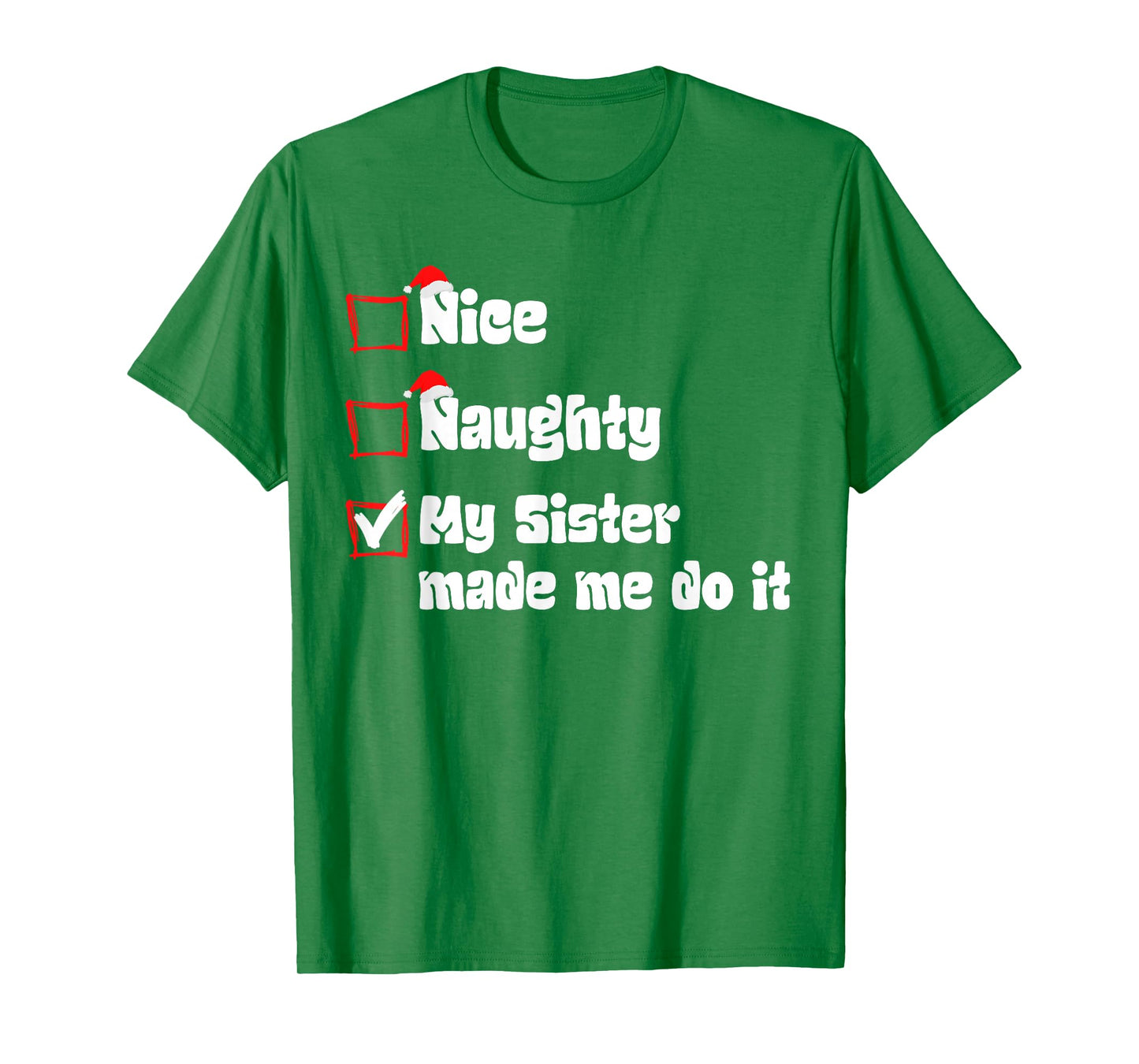 Christmas Nice Naughty My Sister Made Me Do It Christmas T-Shirt