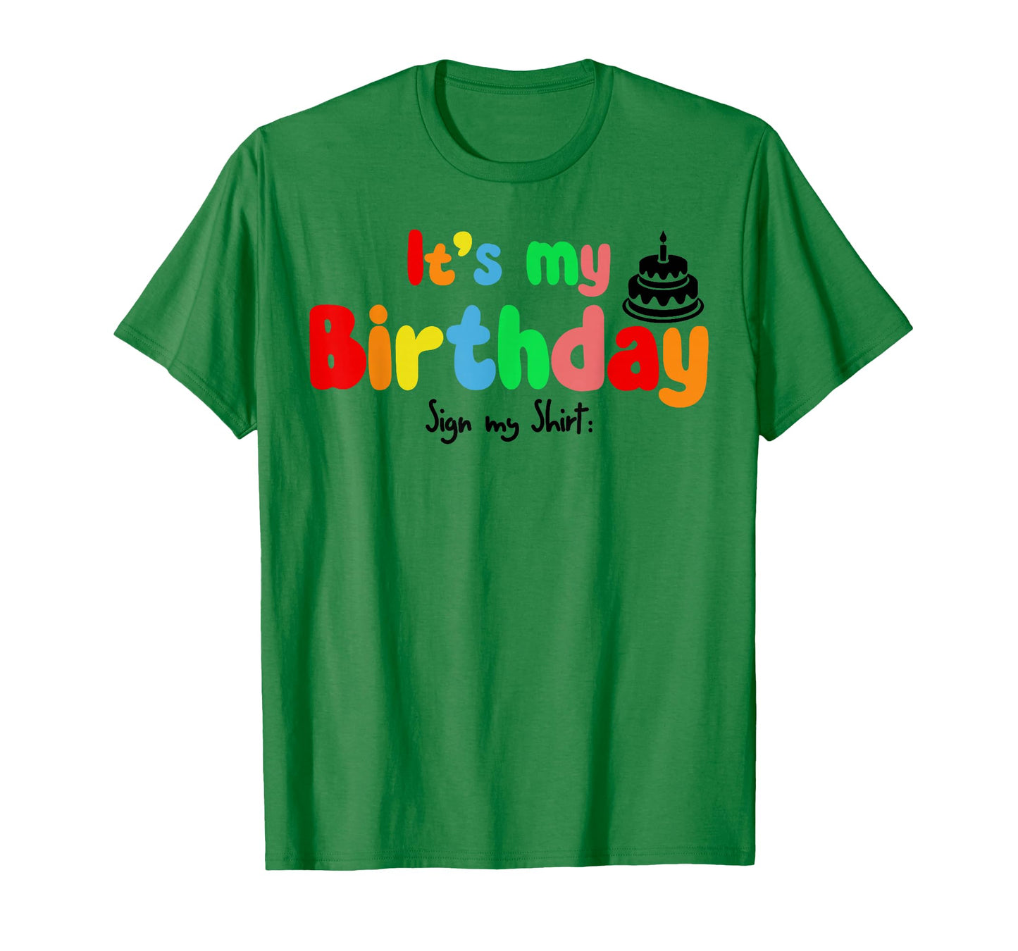 It's My Birthday Sign my shirt Funny Birthday Autograph T-Shirt
