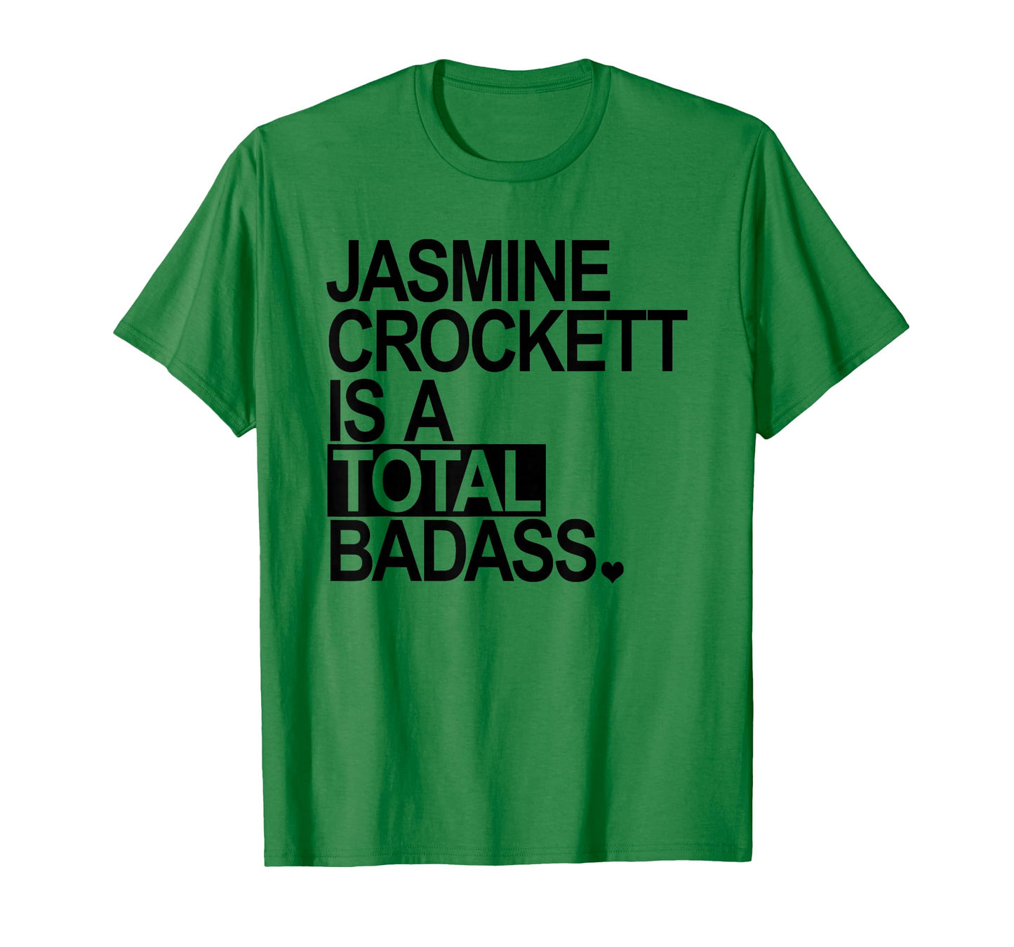 Jasmine Crockett is a Total Badass - Black - Heart T-Shirt