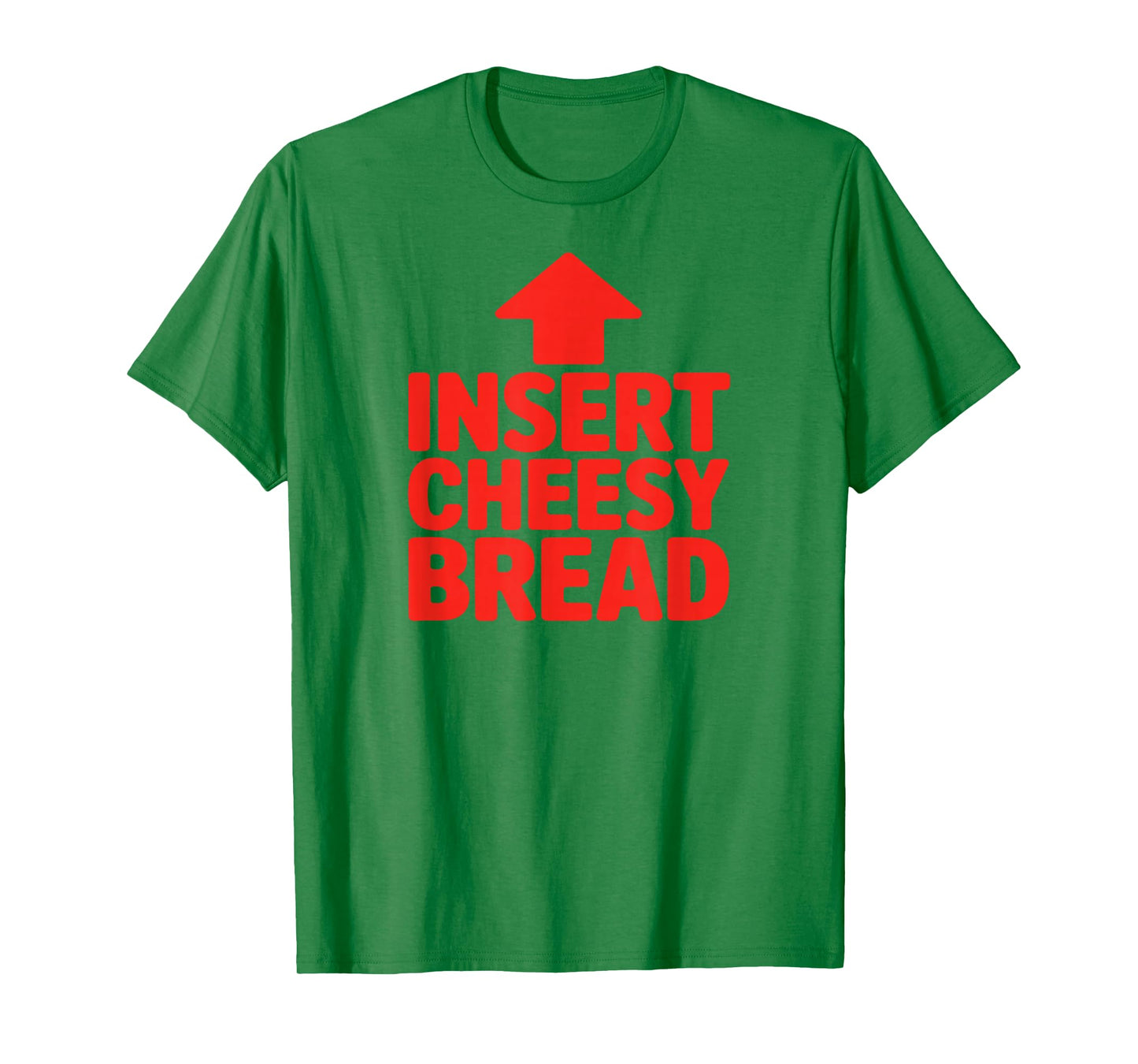 Funny Insert Cheesy Bread Meme Humour Foodie Men Women T-Shirt