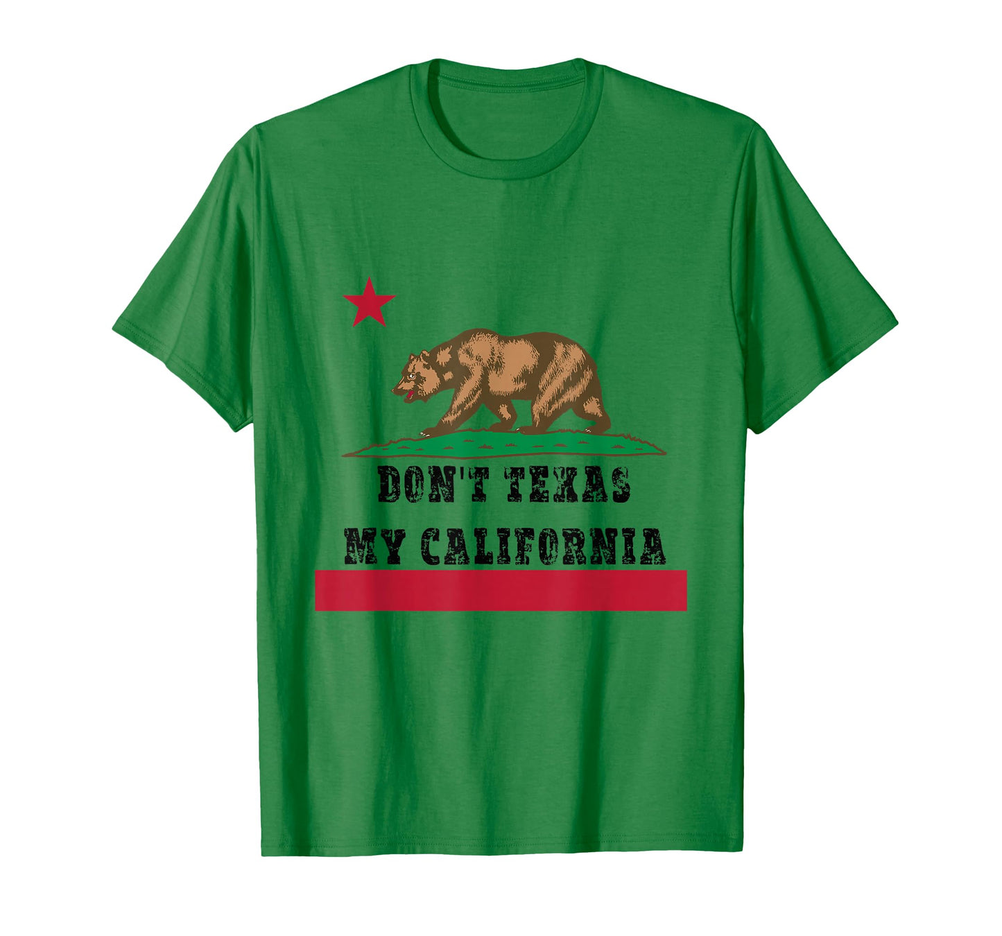 Funny Don’t Texas My California Pride T-Shirt