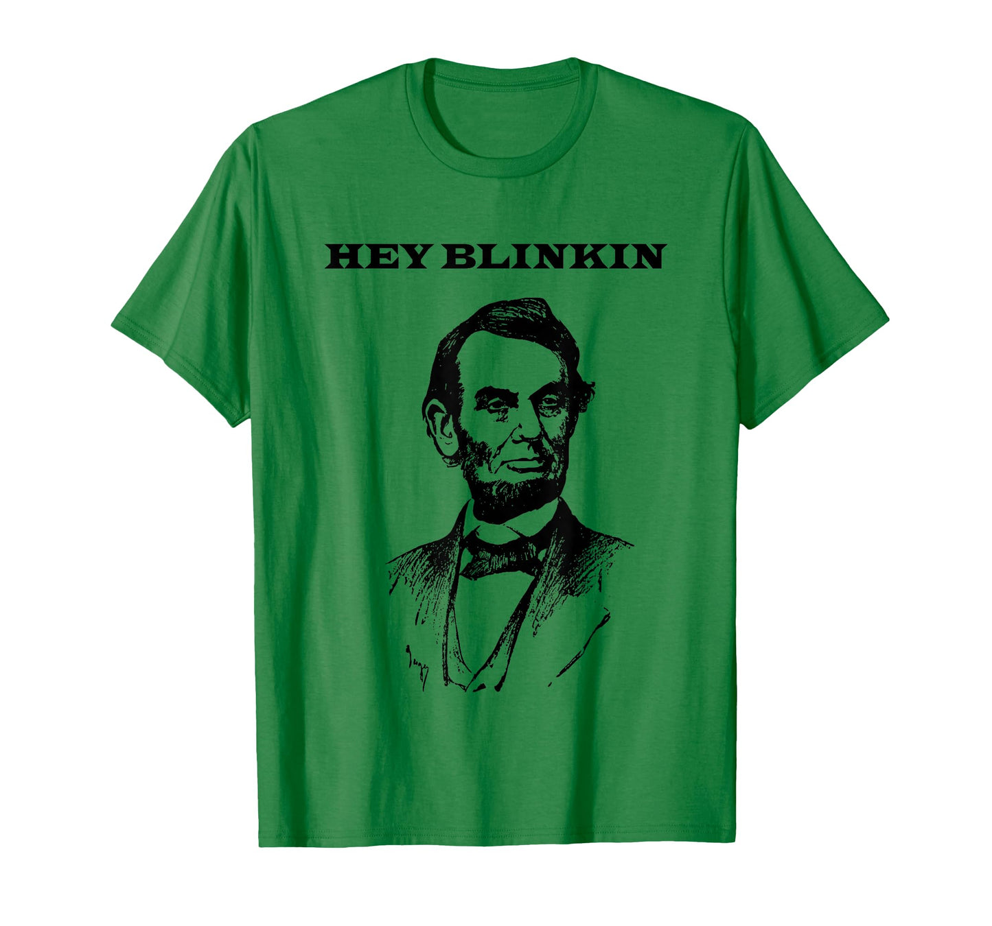 Hey Blinkin Abe Lincoln Funny T-Shirt T-Shirt