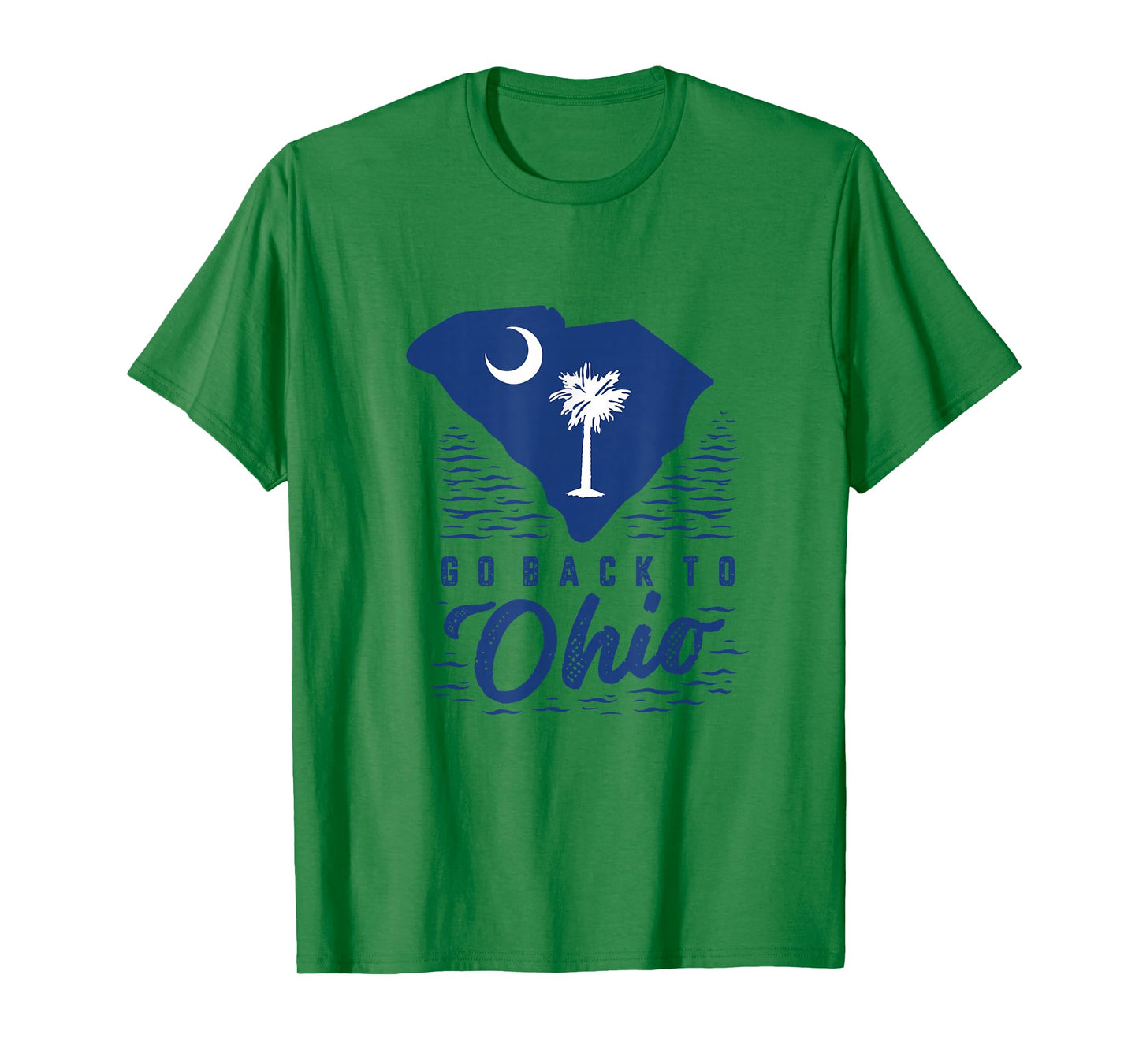 Go Back to Ohio Charleston South Carolina Shirt T-Shirt